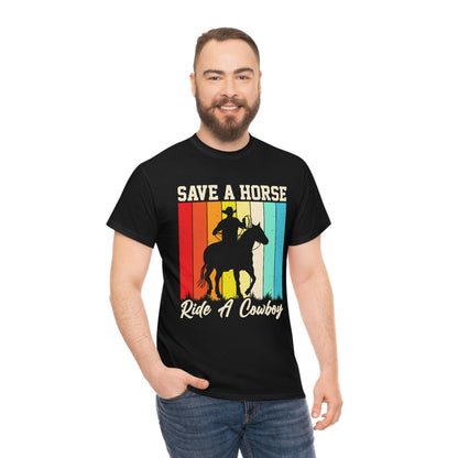 Save A Horse, Ride A Cowboy - Unisex Heavy Cotton Tee