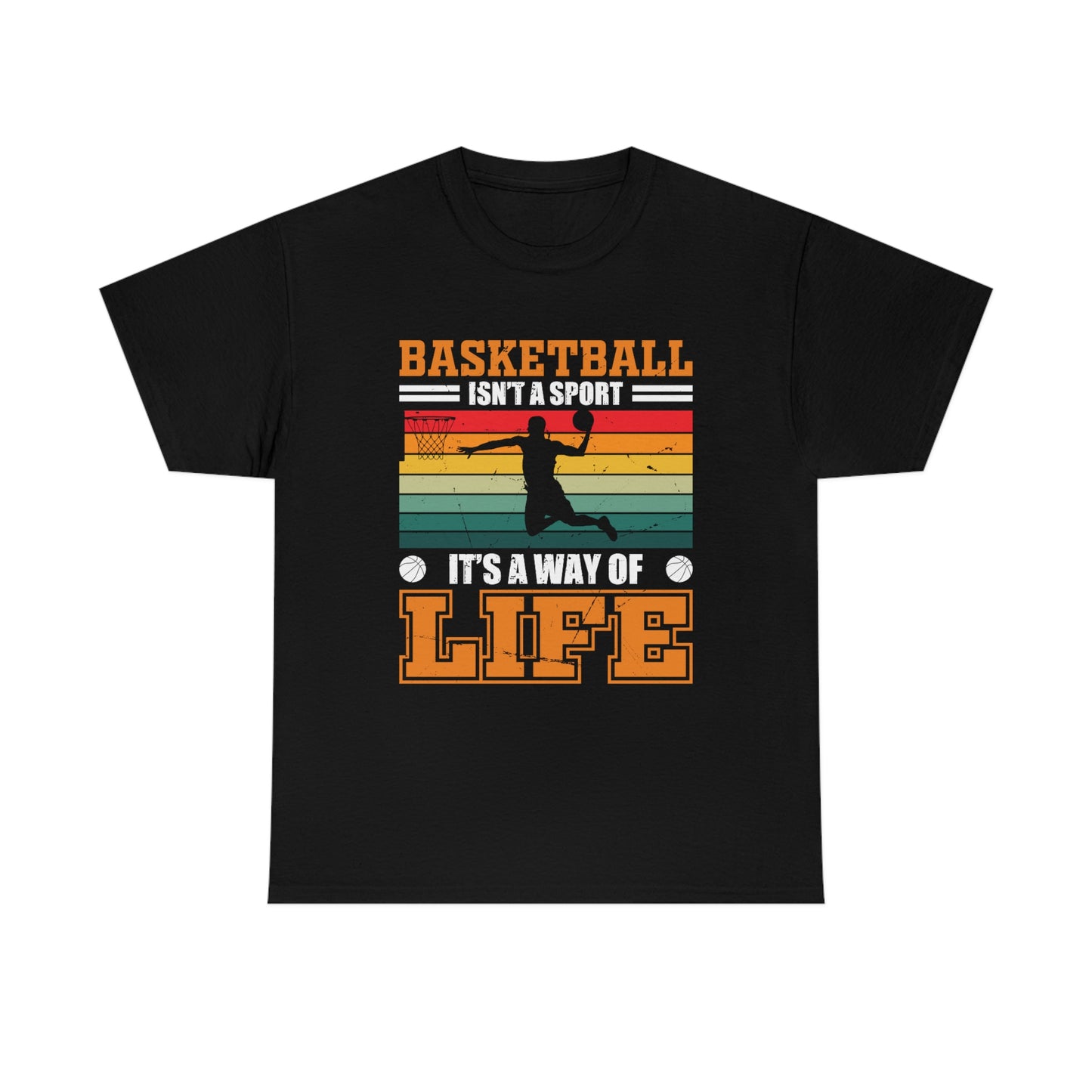 Basketball Isn't A Sport, It's A Way Of Life - Unisex Heavy Cotton Tee