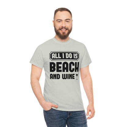 All I Do Is Beach And Wine - Black - Unisex Heavy Cotton Tee