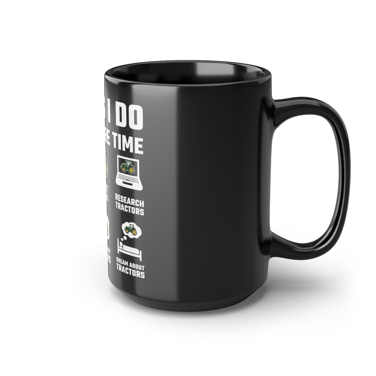 Tractor Things I Do In My Spare Time - Black Mug, 15oz