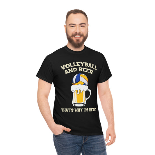 Volleyball And Beer - That's Why I'm Here - Unisex Heavy Cotton Tee