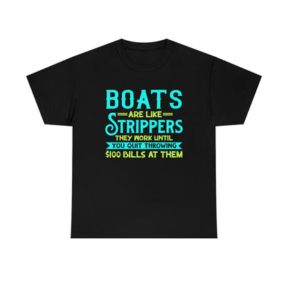 Boats Are Like Strippers - Unisex Heavy Cotton Tee