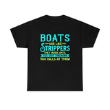 Boats Are Like Strippers - Unisex Heavy Cotton Tee