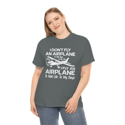 Fly An Airplane To Add Life To My Days - White - Unisex Heavy Cotton Tee