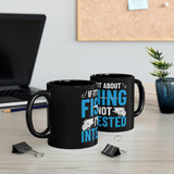 If It's Not About Fishing, I'm Not Interested - 11oz Black Mug