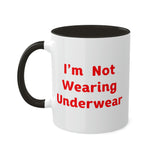 I'm Not Wearing UnderWear - Colorful Mugs, 11oz