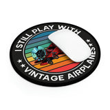 I Still Play With Vintage Airplanes - Circle - Mouse Pad