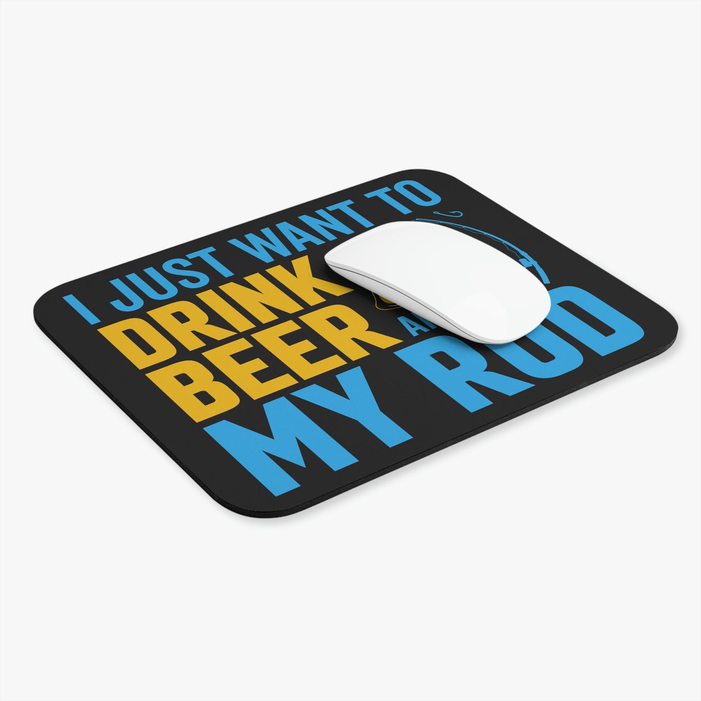 I Just Want To Drink Beer And Jerk My Rod - Mouse Pad (Rectangle)