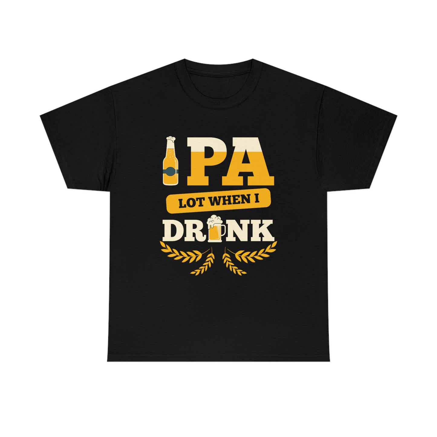 IPA Lot When I Drink - Unisex Heavy Cotton Tee