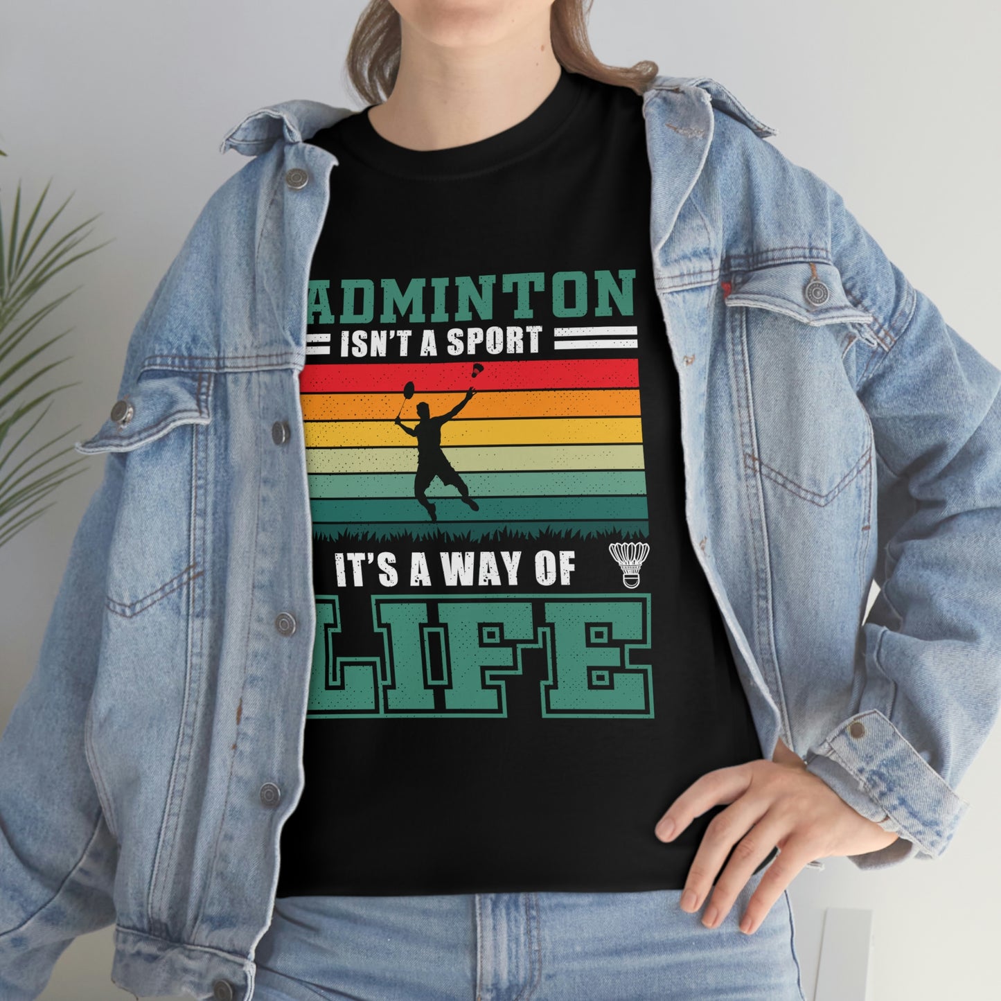 Badminton Isn't A Sport, It's A Way Of Life - Unisex Heavy Cotton Tee