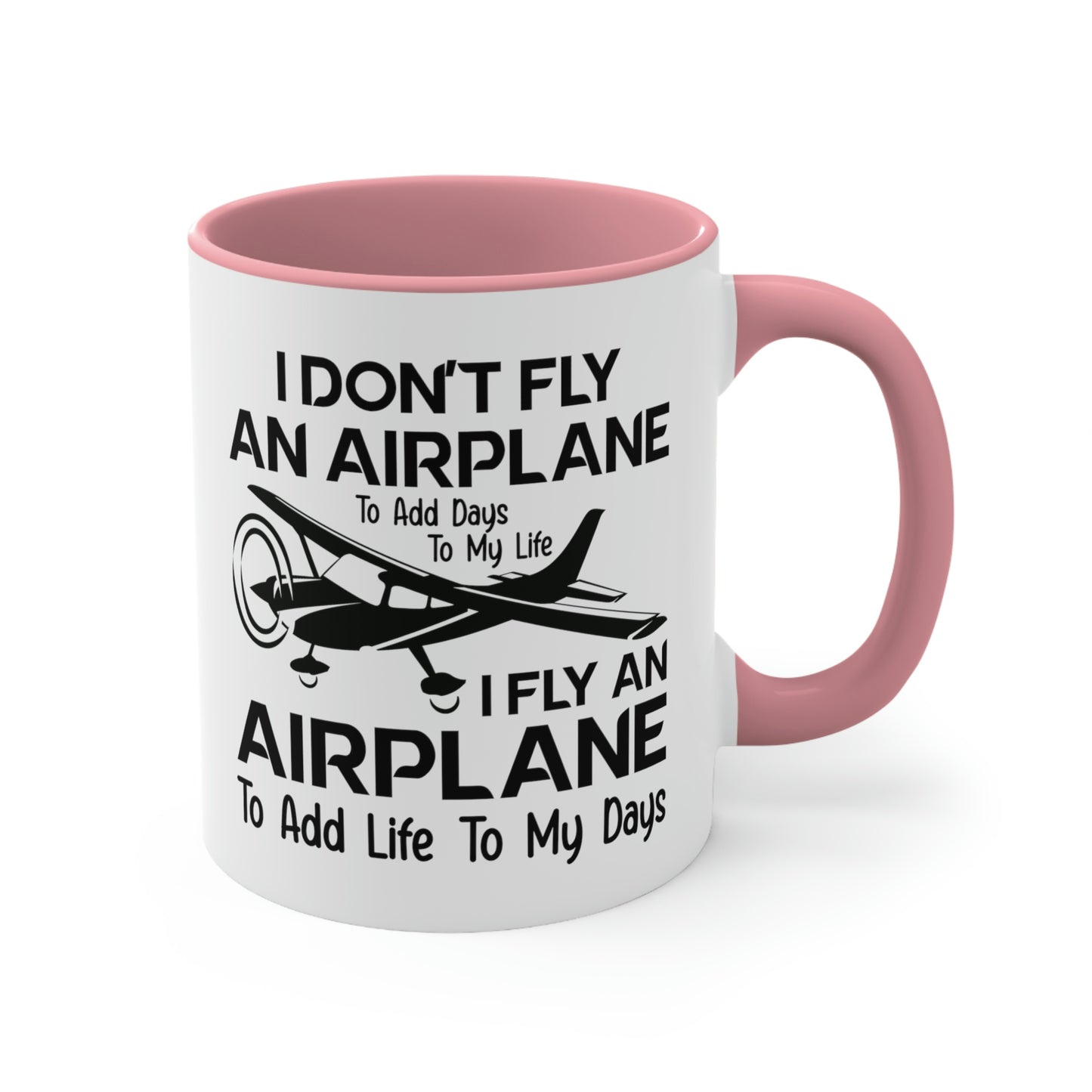 Fly An Airplane To Add Life To My Days - Black - Accent Coffee Mug, 11oz