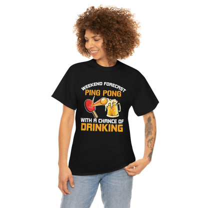 Ping Pong With A Chance Of Drinking - Unisex Heavy Cotton Tee