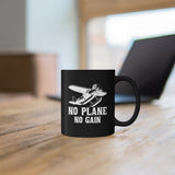 No Plane No Gain - 11oz Black Mug