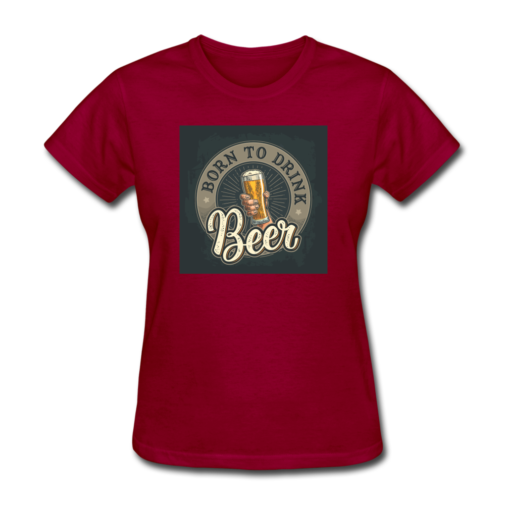 Born to Drink Beer - Women's T-Shirt - dark red