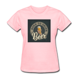 Born to Drink Beer - Women's T-Shirt - pink