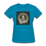 Born to Drink Beer - Women's T-Shirt - turquoise