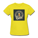 Born to Drink Beer - Women's T-Shirt - yellow