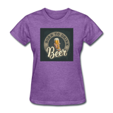 Born to Drink Beer - Women's T-Shirt - purple heather