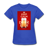 Keep Calm Drink Beer - Women's T-Shirt - royal blue