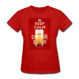 Keep Calm Drink Beer - Women's T-Shirt - red