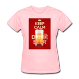 Keep Calm Drink Beer - Women's T-Shirt - pink