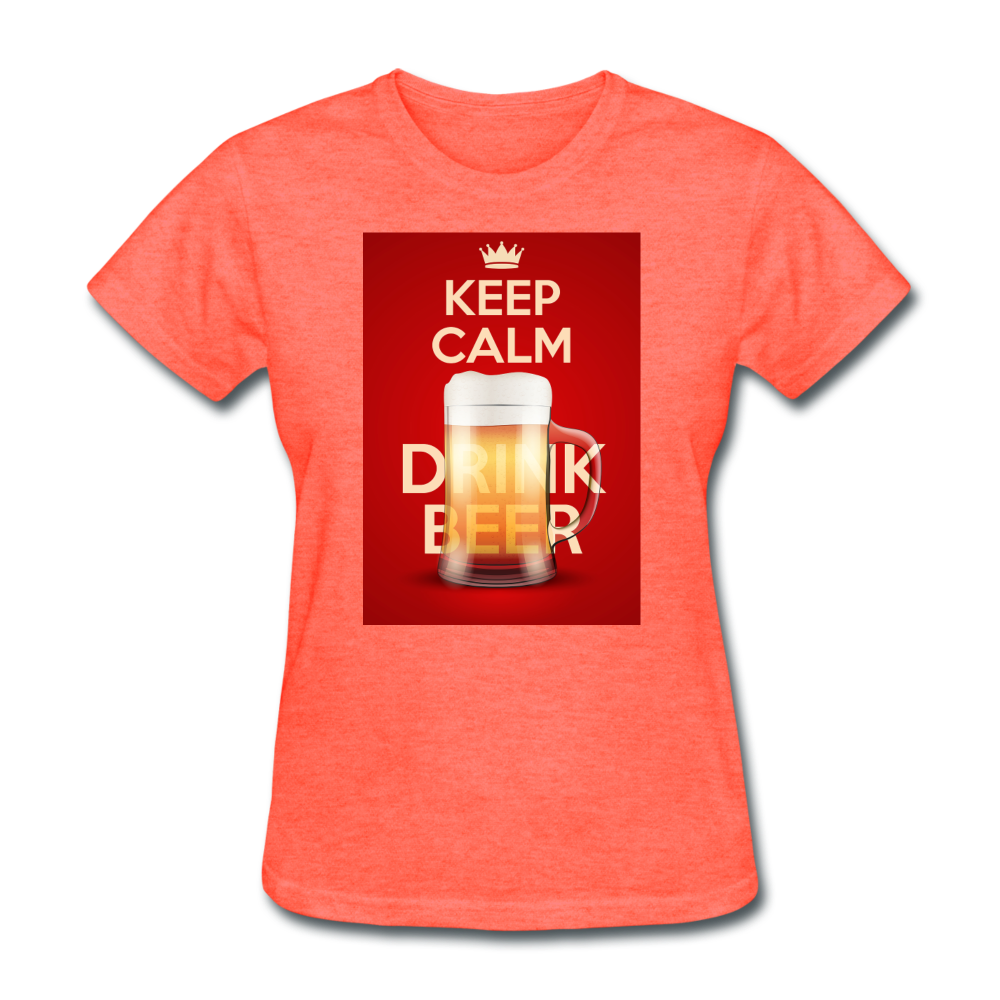 Keep Calm Drink Beer - Women's T-Shirt - heather coral