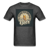 Time To Drink Beer - Men's T-Shirt - heather black