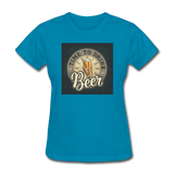 Time To Drink Beer - Women's T-Shirt - turquoise