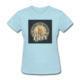 Time To Drink Beer - Women's T-Shirt - powder blue