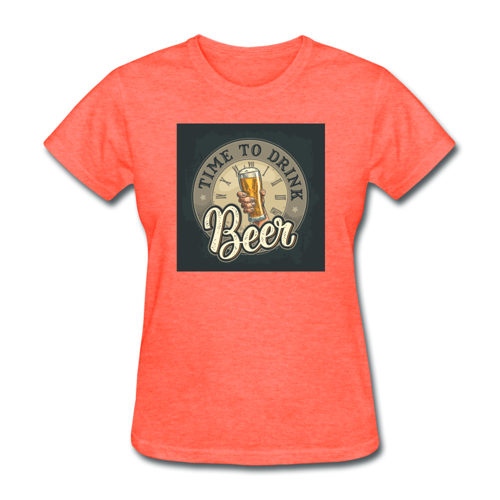 Time To Drink Beer - Women's T-Shirt - heather coral