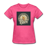 Time To Drink Beer - Women's T-Shirt - heather pink