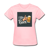 I Like Beer - Women's T-Shirt - pink