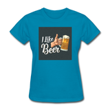 I Like Beer - Women's T-Shirt - turquoise