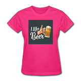 I Like Beer - Women's T-Shirt - fuchsia