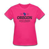Oregon, WIsconsin - Women's T-Shirt - fuchsia