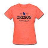 Oregon, WIsconsin - Women's T-Shirt - heather coral