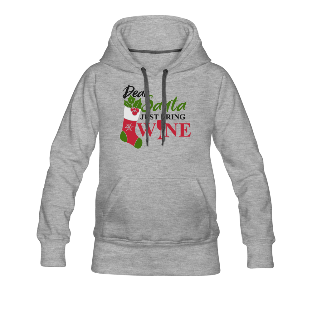 Dear Santa, Just Bring Wine - Women’s Premium Hoodie - heather gray