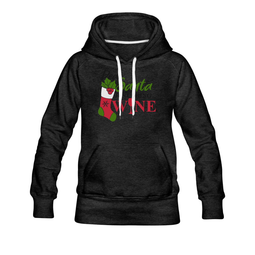 Dear Santa, Just Bring Wine - Women’s Premium Hoodie - charcoal gray