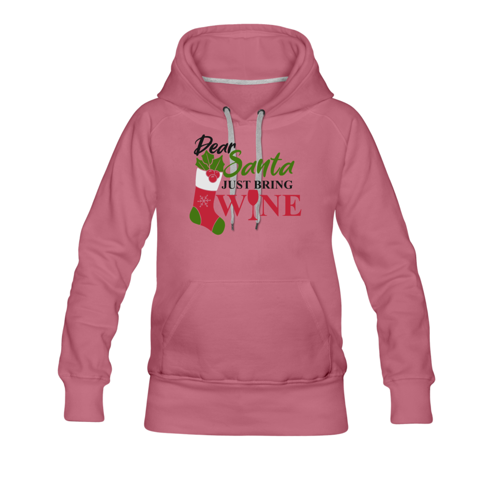 Dear Santa, Just Bring Wine - Women’s Premium Hoodie - mauve