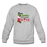 Dear Santa, Just Bring Wine - Unisex Crewneck Sweatshirt - heather gray