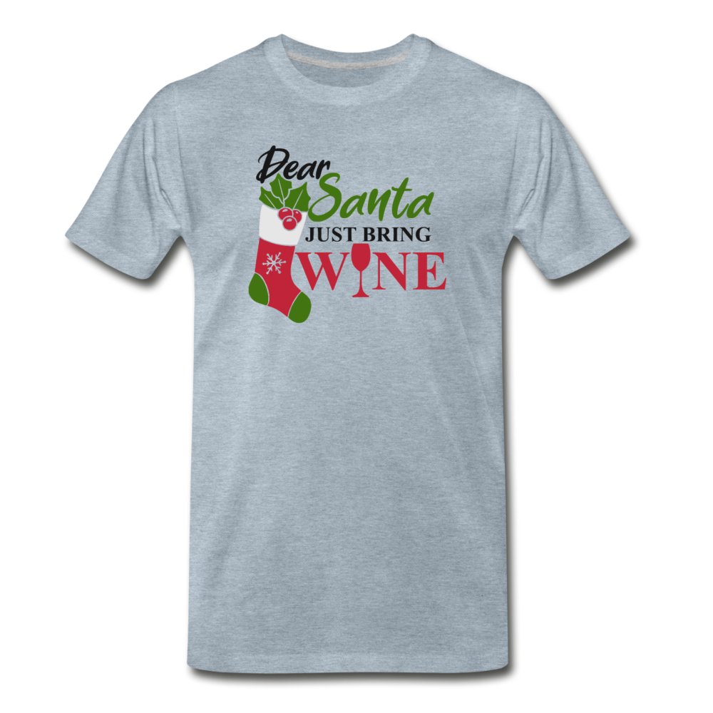 Dear Santa, Just Bring Wine - Men's Premium T-Shirt - heather ice blue