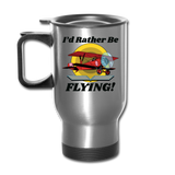 I'd Rather Be Flying - Biplane - Travel Mug - silver
