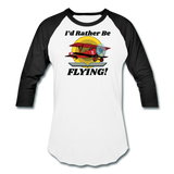 I'd Rather Be Flying - Biplane - Baseball T-Shirt - white/black