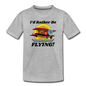 I'd Rather Be Flying - Biplane - Toddler Premium T-Shirt - heather gray