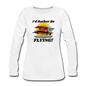 I'd Rather Be Flying - Biplane - Women's Premium Long Sleeve T-Shirt - white