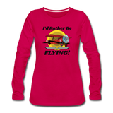 I'd Rather Be Flying - Biplane - Women's Premium Long Sleeve T-Shirt - dark pink
