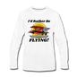 I'd Rather Be Flying - Biplane - Men's Premium Long Sleeve T-Shirt - white