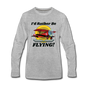 I'd Rather Be Flying - Biplane - Men's Premium Long Sleeve T-Shirt - heather gray