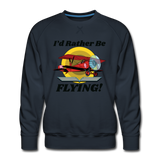 I'd Rather Be Flying - Biplane - Men’s Premium Sweatshirt - navy