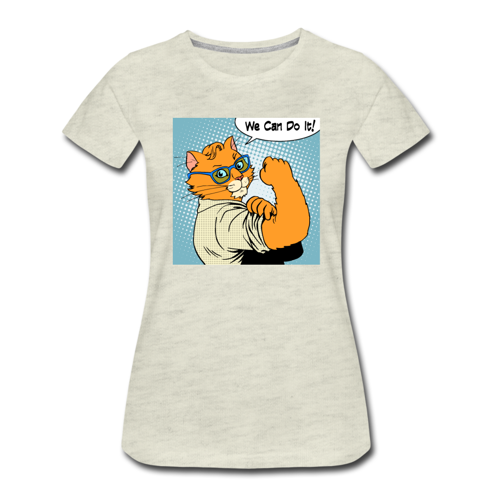 We Can Do It - Cat - Women’s Premium T-Shirt - heather oatmeal